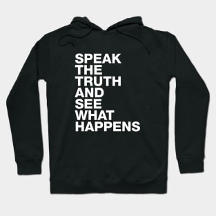 Speak The Truth And See What Happens Hoodie